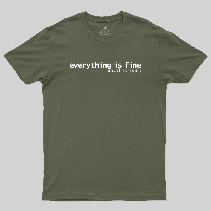 Everything is Fine Typography White Text Geek T-Shirt