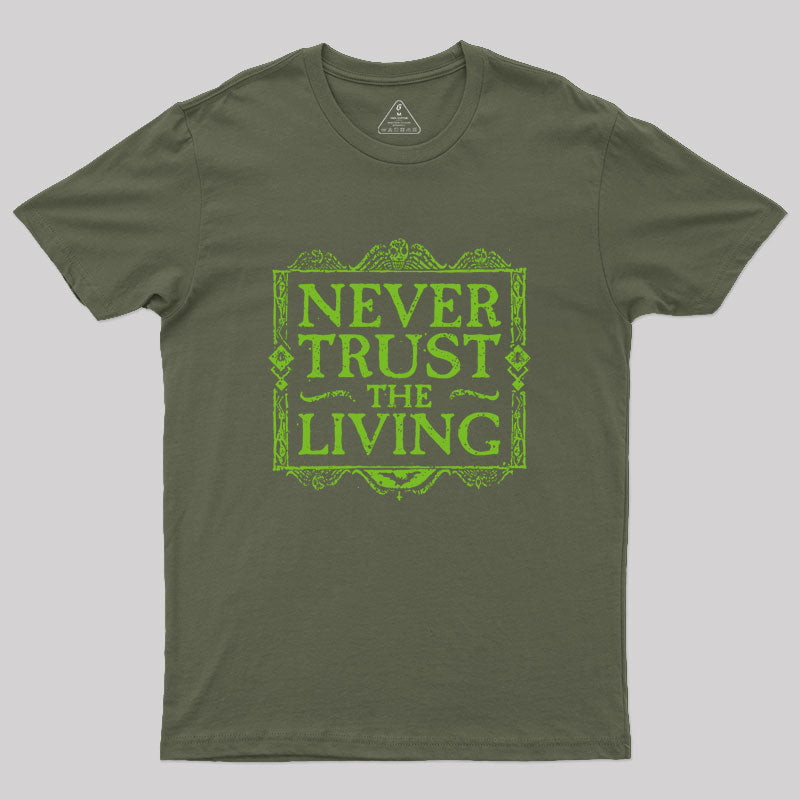 Never Trust Living Geek T-Shirt