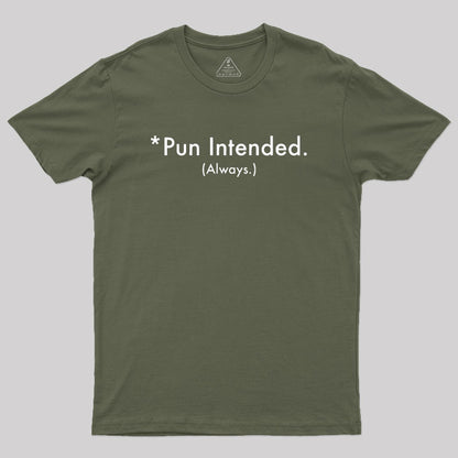 Pun Always Intended Geek T-Shirt