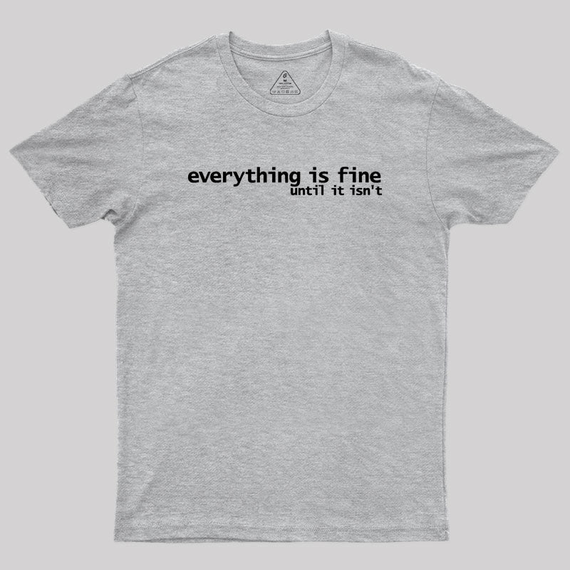 Everything is Fine Typography White Text Geek T-Shirt