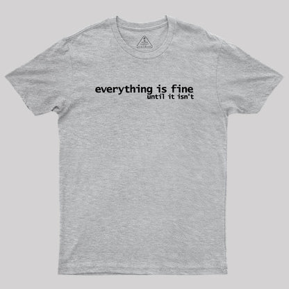 Everything is Fine Typography White Text Geek T-Shirt