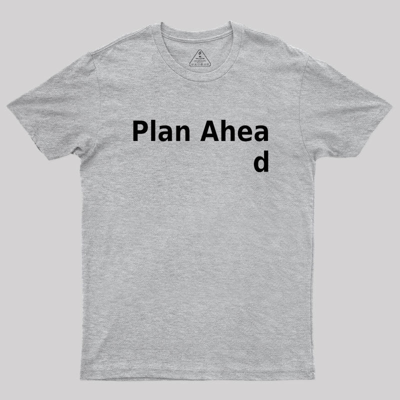 Plan ahead Essential Geek T-Shirt