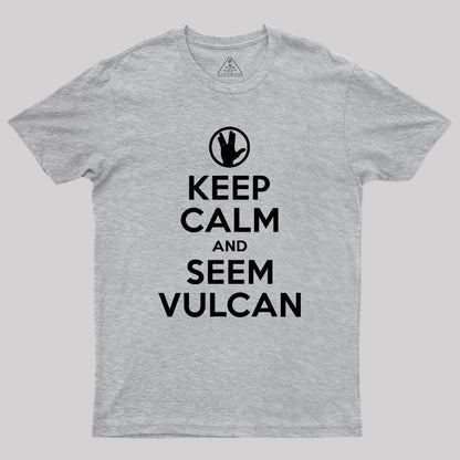 Keep Calm and Seem Vulcan Geek T-Shirt