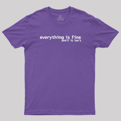 Everything is Fine Typography White Text Geek T-Shirt