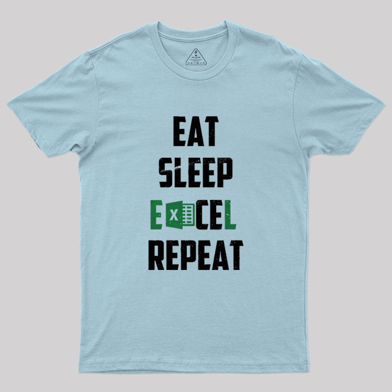 Eat Sleep Excel Repeat Geek T-Shirt