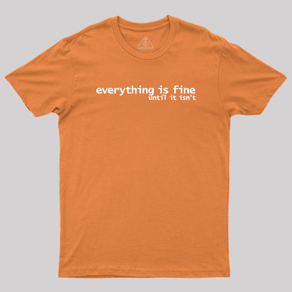 Everything is Fine Typography White Text Geek T-Shirt