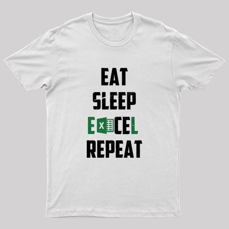 Eat Sleep Excel Repeat Geek T-Shirt