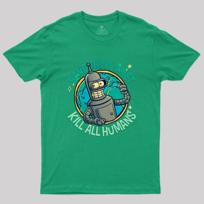 Save The Planet Kill All Humans Geek T-Shirt