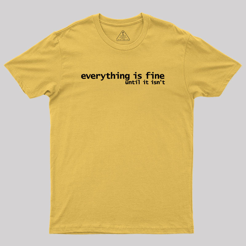 Everything is Fine Typography White Text Geek T-Shirt