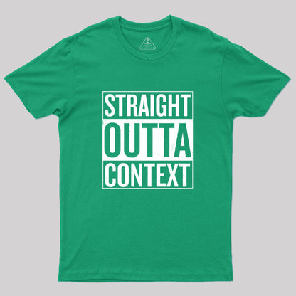 Straight Outta Context Geek T-Shirt