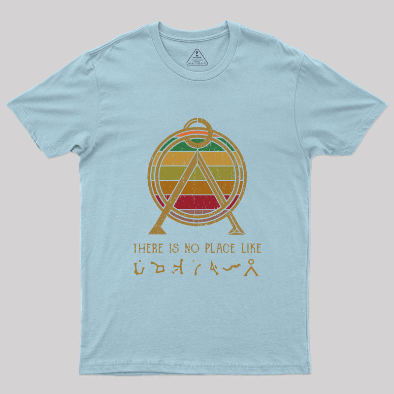 There Is No Place Like Home Geek T-Shirt