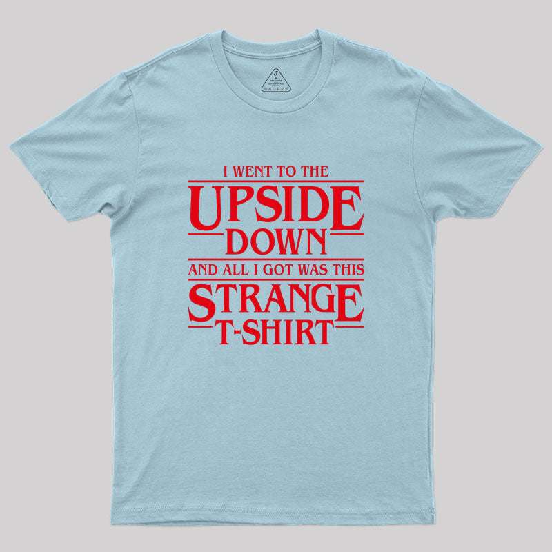 I Went to the Upside Down Geek T-Shirt