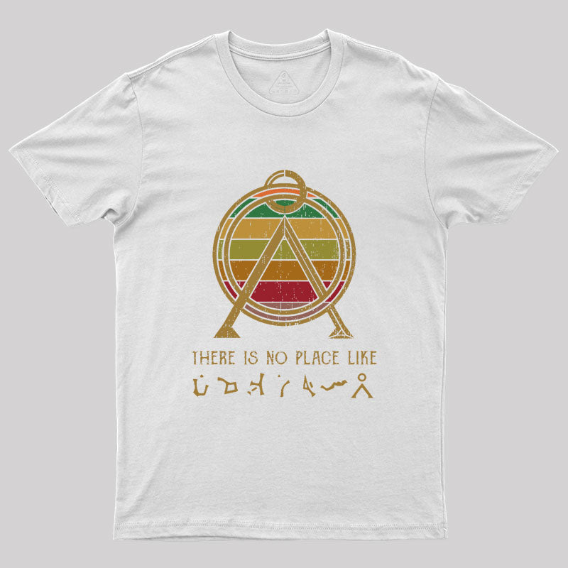 There Is No Place Like Home Geek T-Shirt