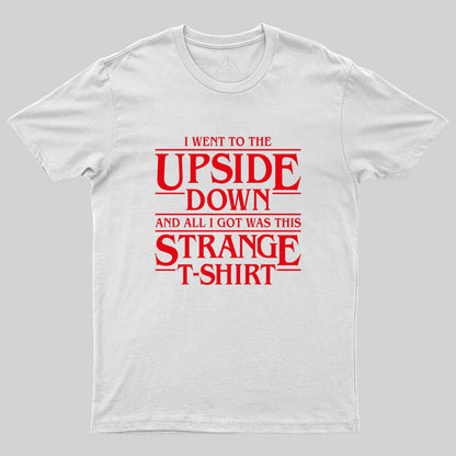 I Went to the Upside Down Geek T-Shirt