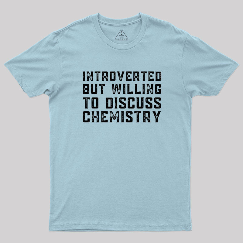 Introverted but Willing to Discuss Chemistry Geek T-Shirt