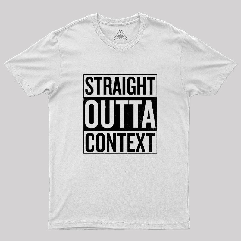 Straight Outta Context Geek T-Shirt