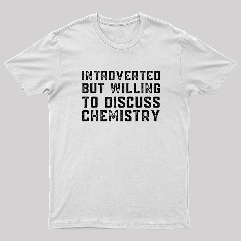 Introverted but Willing to Discuss Chemistry Geek T-Shirt