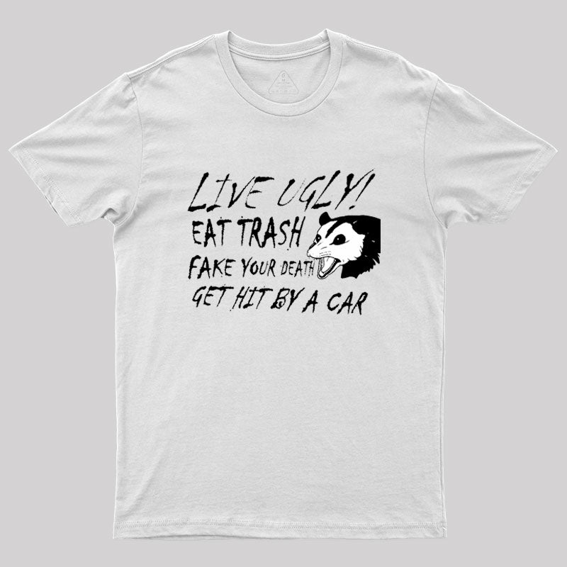 LIVE UGLY! EAT TRASH Geek T-Shirt