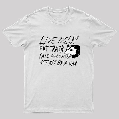 LIVE UGLY! EAT TRASH Geek T-Shirt