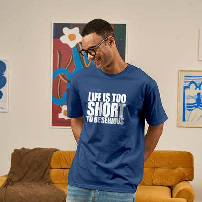 Life is too Short to be Serious Geek T-Shirt