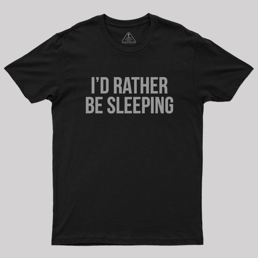 id rather be sleeping Geek T-Shirt