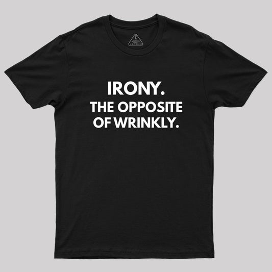 The Opposite Of Wrinkly Geek T-Shirt