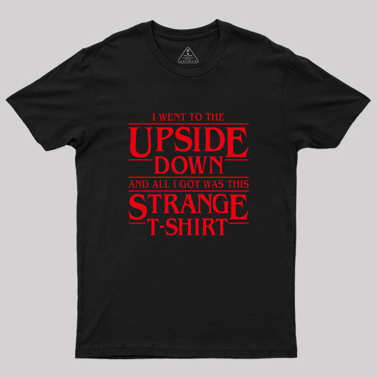 I Went to the Upside Down Geek T-Shirt