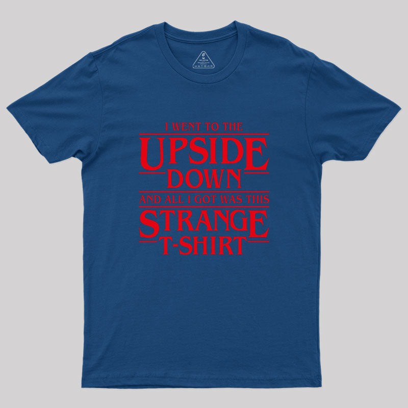 I Went to the Upside Down Geek T-Shirt