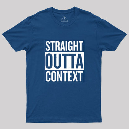 Straight Outta Context Geek T-Shirt