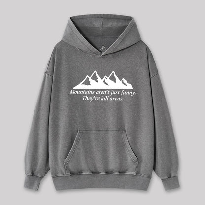 Mountain's Aren't Just Funny - They're Hill Areas Nerd Washed Hoodie