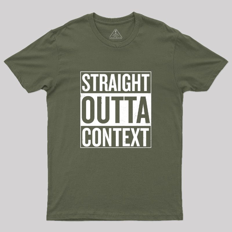 Straight Outta Context Geek T-Shirt