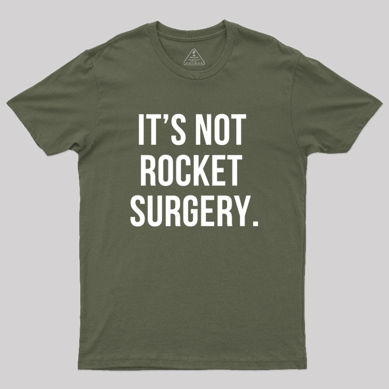 It's not Rocket Surgery Geek T-Shirt