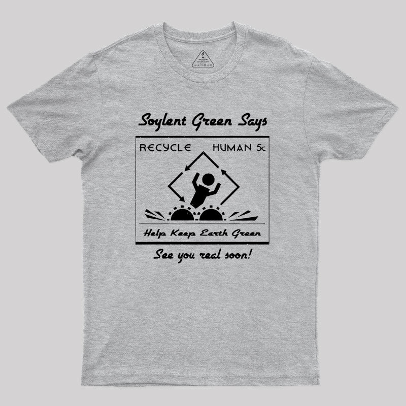 Soylent Green Says Recycle Geek T-Shirt