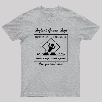 Soylent Green Says Recycle Geek T-Shirt