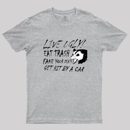 LIVE UGLY! EAT TRASH Geek T-Shirt