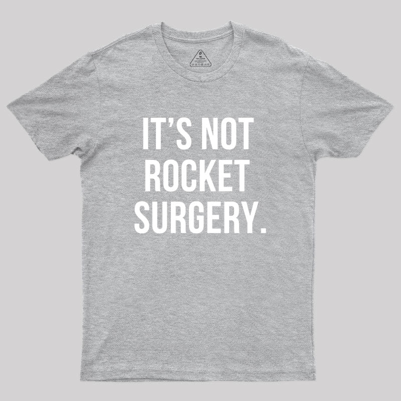 It's not Rocket Surgery Geek T-Shirt