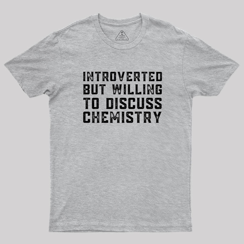 Introverted but Willing to Discuss Chemistry Geek T-Shirt