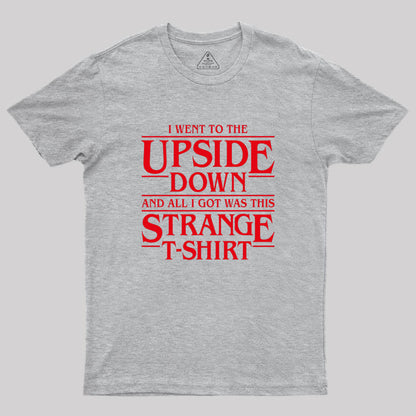 I Went to the Upside Down Geek T-Shirt