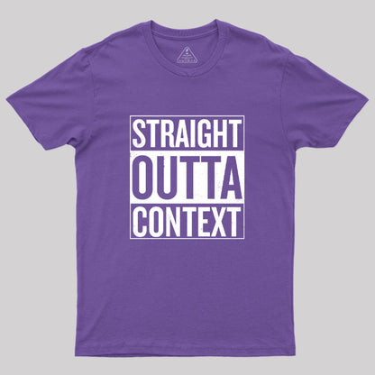 Straight Outta Context Geek T-Shirt