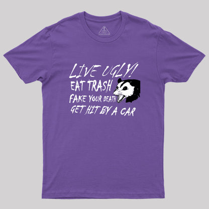 LIVE UGLY! EAT TRASH Geek T-Shirt