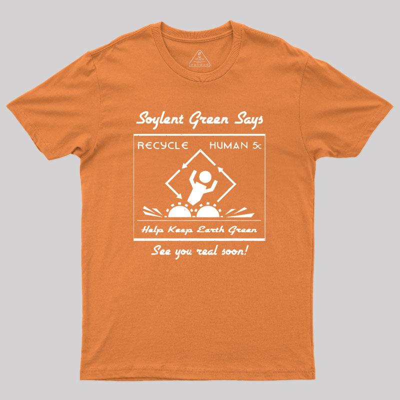 Soylent Green Says Recycle Geek T-Shirt