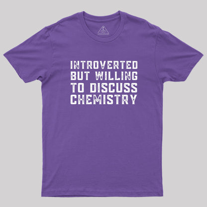 Introverted but Willing to Discuss Chemistry Geek T-Shirt