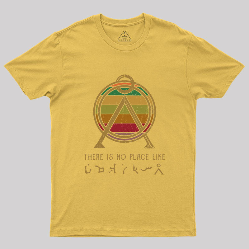 There Is No Place Like Home Geek T-Shirt