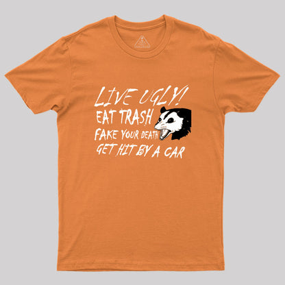 LIVE UGLY! EAT TRASH Geek T-Shirt