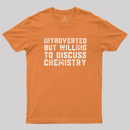 Introverted but Willing to Discuss Chemistry Geek T-Shirt