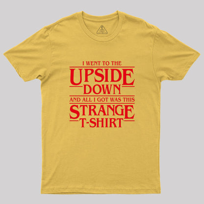 I Went to the Upside Down Geek T-Shirt