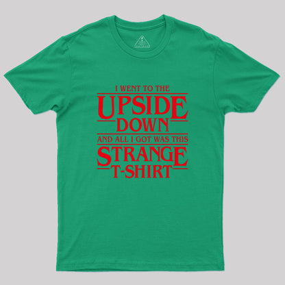 I Went to the Upside Down Geek T-Shirt