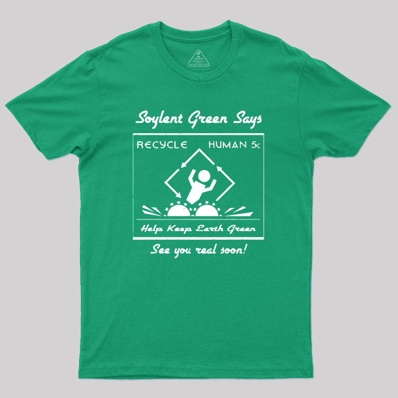 Soylent Green Says Recycle Geek T-Shirt