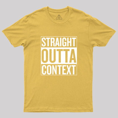 Straight Outta Context Geek T-Shirt