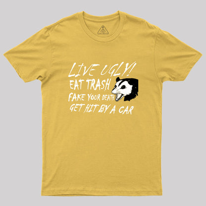 LIVE UGLY! EAT TRASH Geek T-Shirt